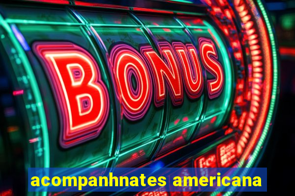 acompanhnates americana